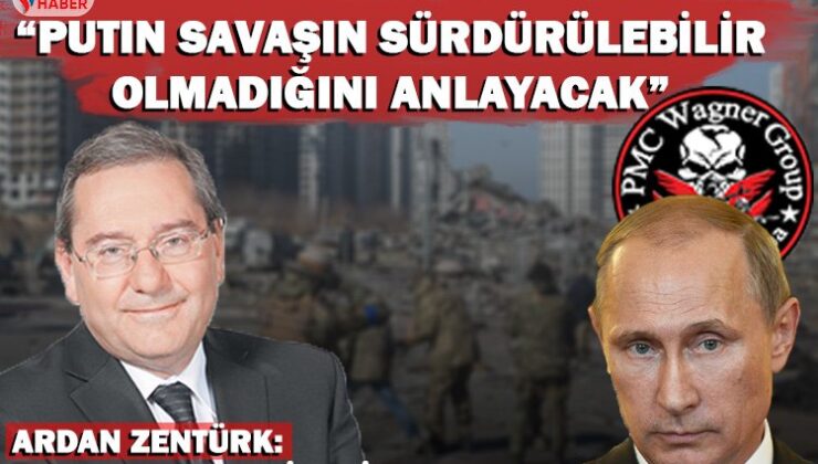 Ardan Zentürk: Rusya’nın zafiyeti ortaya çıktı